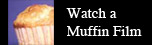 Watch A Muffin Films